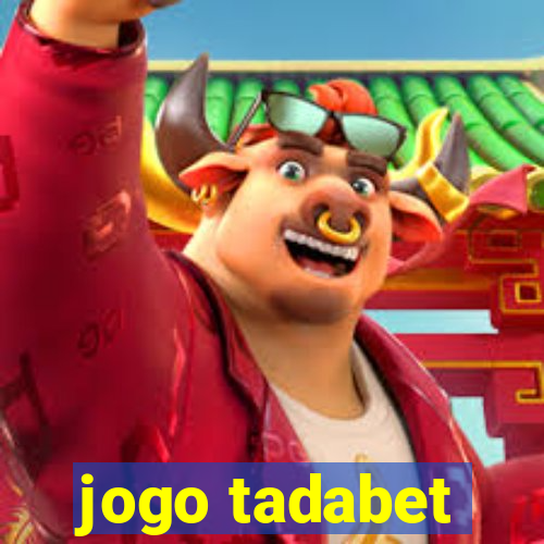 jogo tadabet